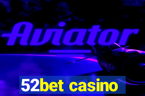 52bet casino